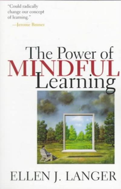 The Power of Mindful Learning 1st edition 9780201339918 by Langer, Ellen J.