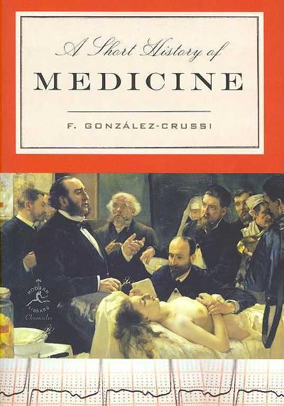A Short History of Medicine 1st edition 9780679643432 by Gonzalez-Crussi, Frank
