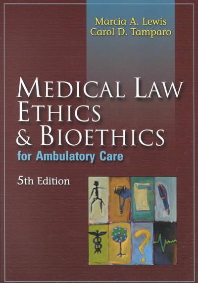 Medical Law, Ethics, and Bioethics for Ambulatory Care 5th edition 9780803609952 by LEWIS, MARCIA (MARTI)