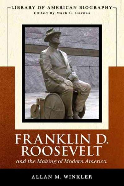Franklin Delano Roosevelt and the Making of Modern America 1st edition 9780321091147 by Winkler, Allan M.