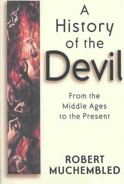 A History of the Devil 1st edition 9780745628165 by Muchembled, Robert