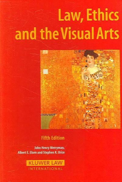 Law, Ethics and the Visual Arts 5th Edition