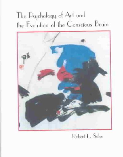 The Psychology of Art and the Evolution of the Conscious Brain