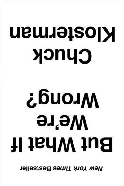 But What If We're Wrong? 9780399184130 by Klosterman, Chuck