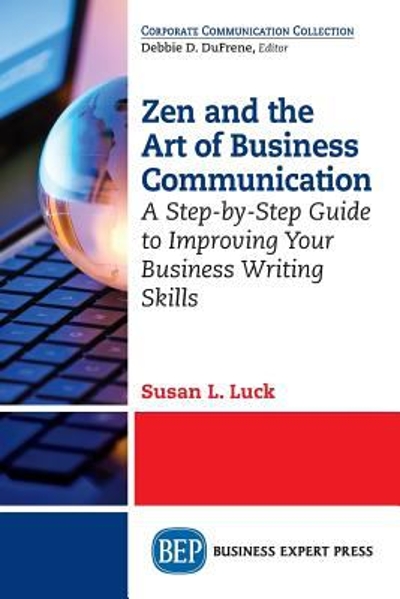 Zen and the Art of Business Communication 9781606499566 by Luck, Susan L.
