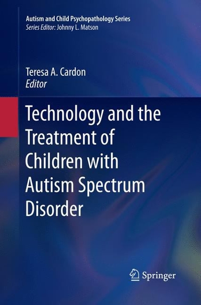 Technology and the Treatment of Children with Autism Spectrum Disorder 9783319371757 by Cardon, Teresa A.