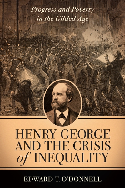 Henry George and the Crisis of Inequality 9780231120012 by O'Donnell, Edward T.