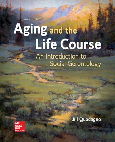 Loose Leaf for Aging and The Life Course 7th edition 9781260152746 by Quadagno, Jill