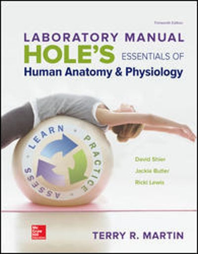 Laboratory Manual for Hole's Essentials of Human Anatomy and Physiology 13th edition 9781259869402 by Martin, Terry
