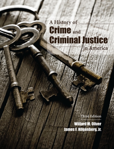 A History of Crime and Criminal Justice in America 3rd edition 9781611636796 by Oliver, Willard M.