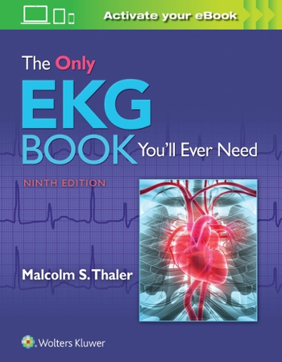 The Only EKG Book You'll Ever Need 9th edition 9781496377234 by Thaler, Malcolm