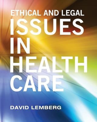 Ethical and Legal Issues in Healthcare (First Edition) 9781516521708 by Lemberg, David