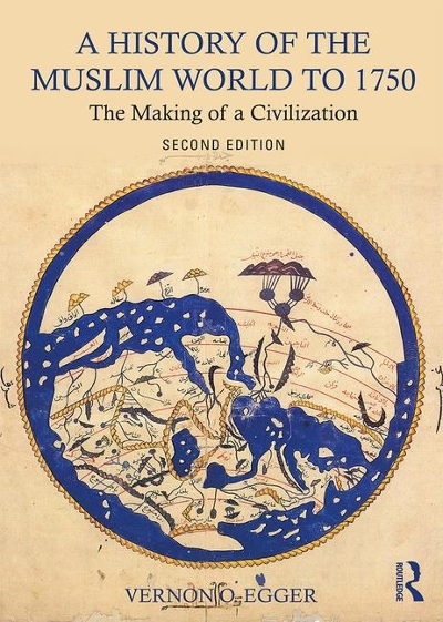 A History of the Muslim World to 1750 2nd edition 9781138215931 by Egger, Vernon O.