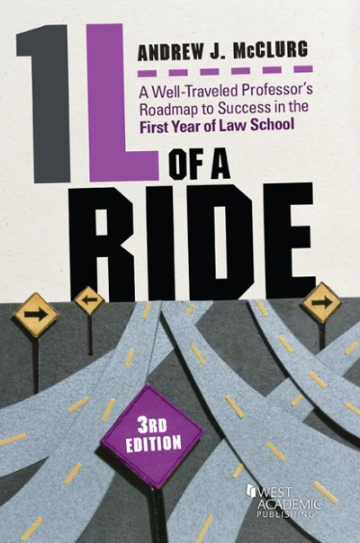 1L of a Ride, a Well-Traveled Professor's Roadmap to Success in the First Year of Law School 3rd edition 9781634607896 by McClurg, Andrew