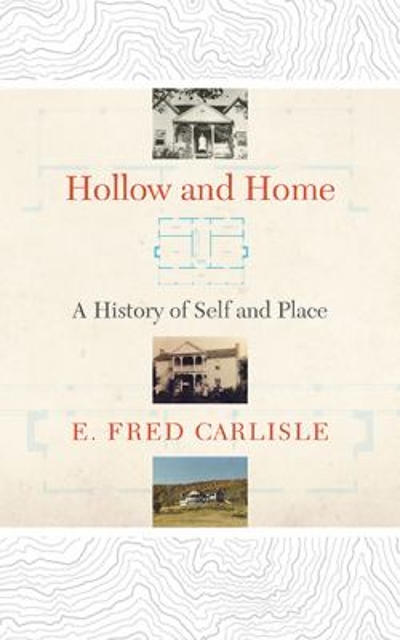 Hollow and Home: A History of Self and Place 9781943665822 by Carlisle, E. Fred