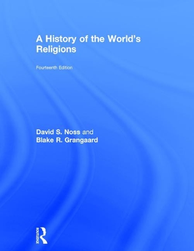 A History of the World's Religions 14th edition 9781138211681 by Noss, David S.