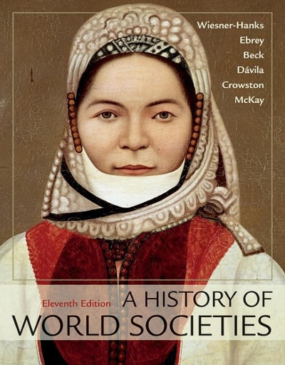 A History of World Societies, Combined Volume 11th edition 9781319058951 by Wiesner-Hanks, Merry E.