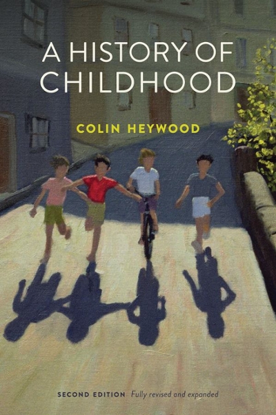 A History of Childhood 2nd edition 9780745651668 by Heywood, Colin