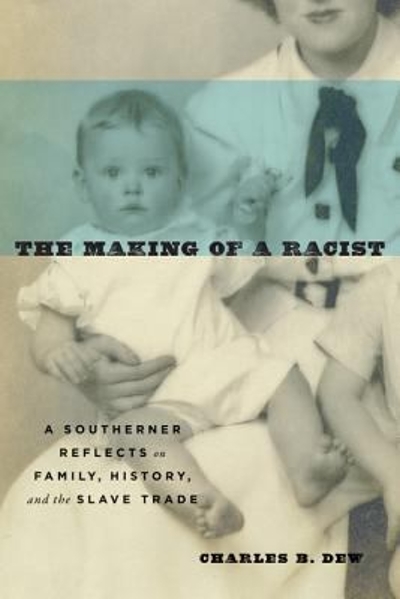 The Making of a Racist 9780813940397 by Dew, Charles B.