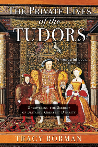 The Private Lives of the Tudors 9780802127549 by Borman, Tracy