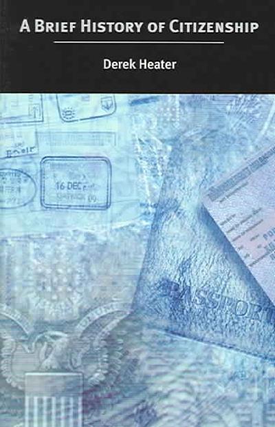 A Brief History of Citizenship 9780814736722 by Heater, Derek