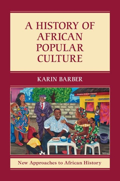 A History of African Popular Culture 9781107624474 by Barber, Karin