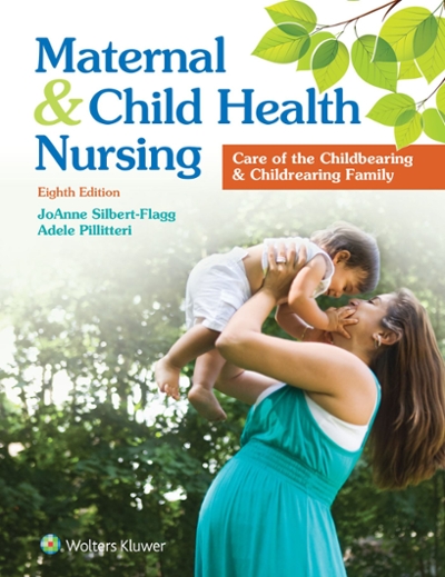 Maternal and Child Health Nursing: Care of the Childbearing and Childrearing Family