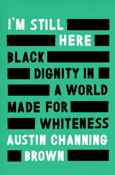 I'm Still Here 9781524760854 by Channing Brown, Austin