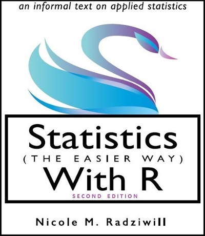 Statistics (The Easier Way) With R: an informal text on applied statistics and data science