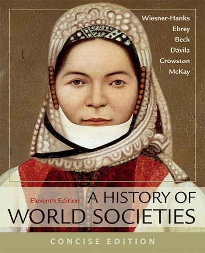 A History of World Societies, Concise, Combined Volume 11th edition 9781319070113 by Wiesner-Hanks, Merry E.