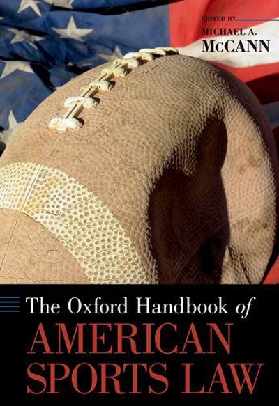 The Oxford Handbook of American Sports Law 9780190465957 by McCann, Michael A.