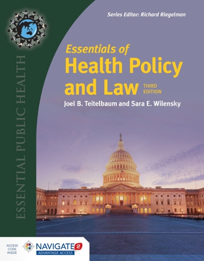Essentials of Health Policy and Law: Includes the 2018 Annual Health Reform Update 3rd edition 9781284162585 by