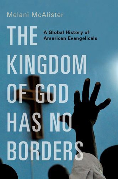 The Kingdom of God Has No Borders 9780190213428 by McAlister, Melani