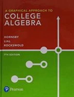 A Graphical Approach To College Algebra Rent 9780134696522 Chegg 