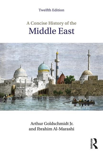 A Concise History of the Middle East 12th edition 9780813350912 by Al-Marashi, Ibrahim