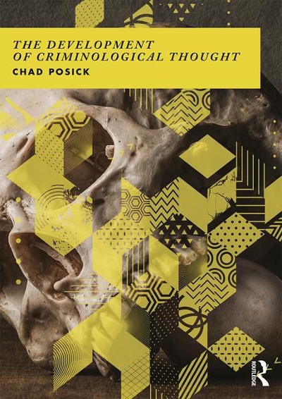 The Development of Criminological Thought 9781138190511 by Posick, Chad