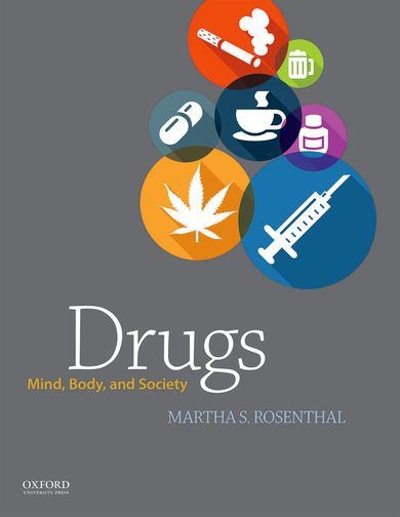 Drugs: Mind, Body, and Society 1st edition 9780199949113 by Rosenthal, Martha