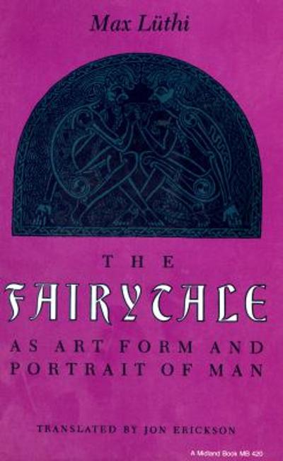 The Fairytale As Art Form and Portrait of Man 9780253204202 by Luthi, Max