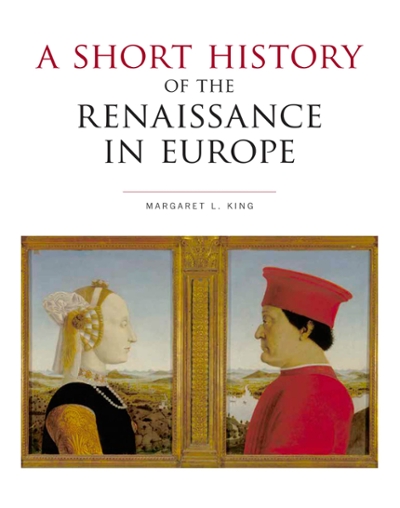 A Short History of the Renaissance in Europe 1st edition 9781487593087 by King, Margaret L.