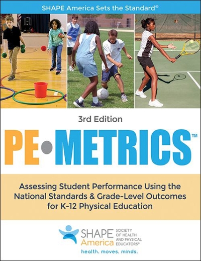 Pe Metrics: Assessing Student Performance Using the National Standards & Grade-level Outcomes for K-12 Physical Education (Shape America-Sicieth of Health and Physical Educators)