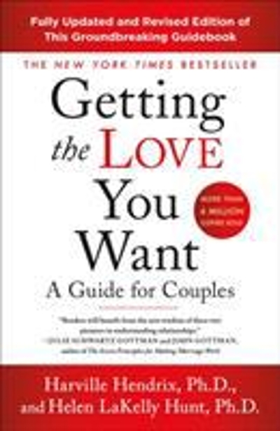 Getting the Love You Want: a Guide for Couples: Third Edition