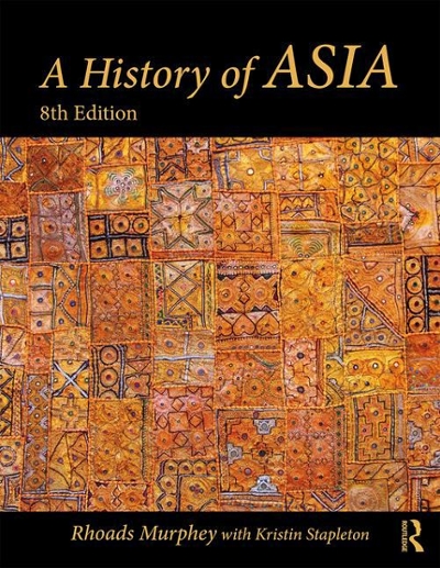 A History of Asia 8th edition 9780815378600 by Murphey, Rhoads