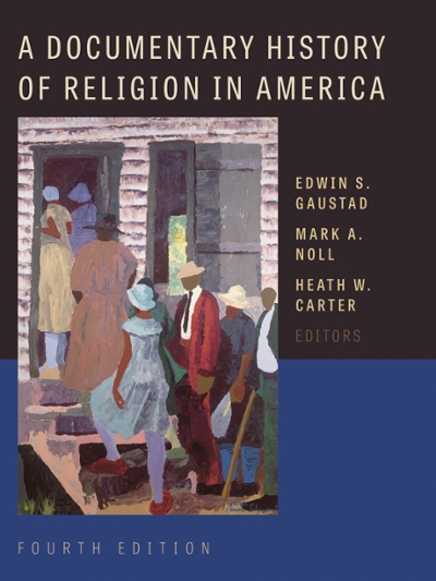 A Documentary History of Religion in America 4th edition 9780802873583 by Gaustad, Edwin S.