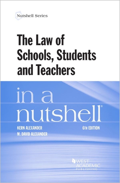 The Law of Schools, Students and Teachers in a Nutshell 6th edition 9781640204249 by Alexander, Kern