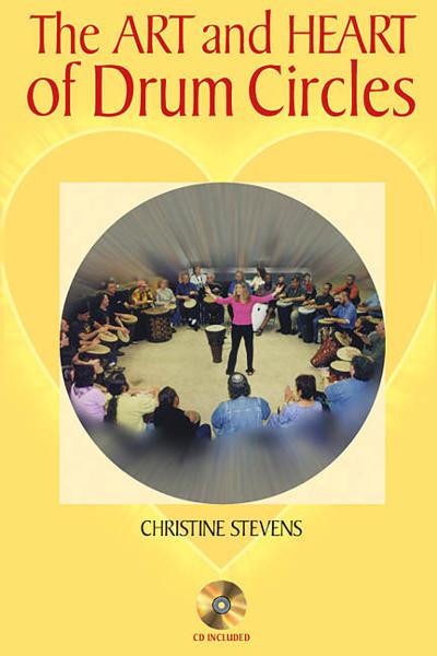 The Art and Heart of Drum Circles 9780634050664 by Stevens, Christine