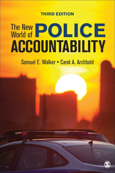 The New World of Police Accountability 3rd edition 9781544339177 by Walker, Samuel E.
