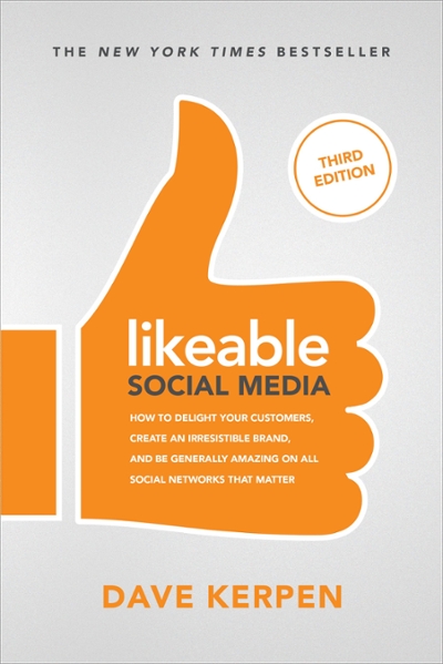 Likeable Social Media, Third Edition: How To Delight Your Customers, Create an Irresistible Brand, & Be Generally Amazing On All Social Networks That Matter 3rd edition 9781260453287 by Kerpen, Dave