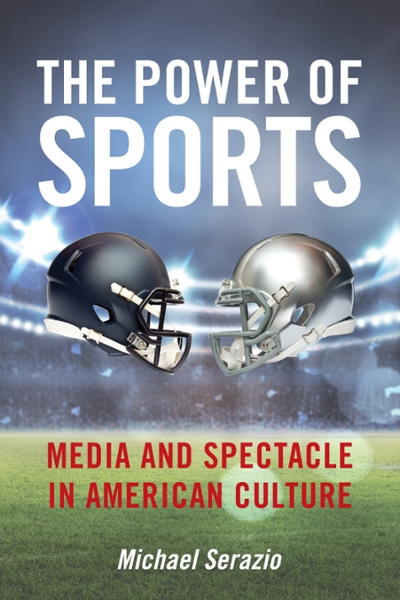 The Power of Sports 9781479887316 by Serazio, Michael