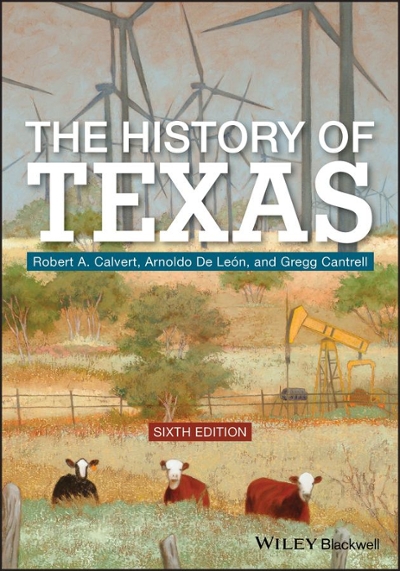 The History of Texas 6th edition 9781119581437 by Calvert, Robert A.