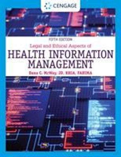 Legal and Ethical Aspects of Health Information Management 5th edition 9780357361542 by McWay, Dana C.